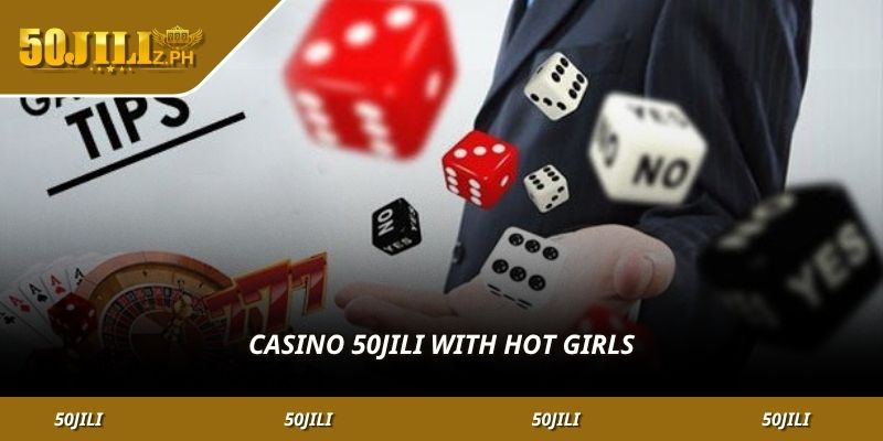 Casino 50JILI with hot girls