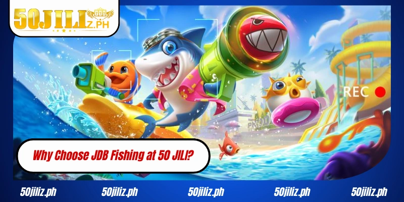 Why Choose JDB Fishing at 50 JILI?