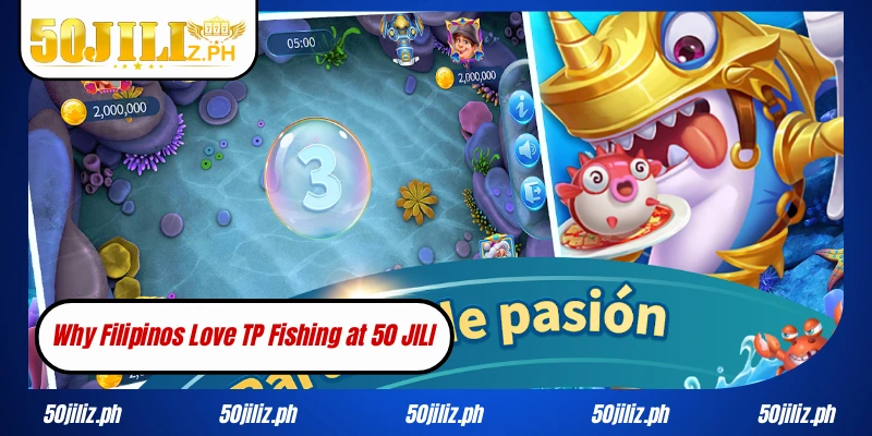 Why Filipinos Love TP Fishing at 50 JILI