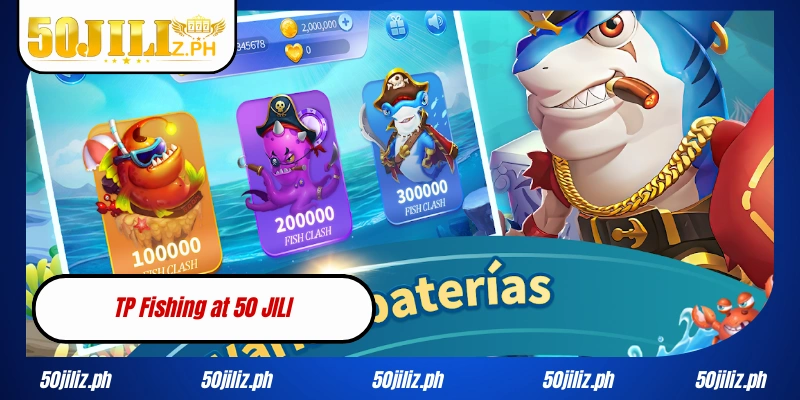 TP Fishing at 50 JILI
