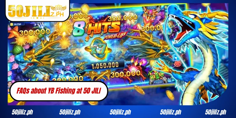 FAQs about YB Fishing at 50 JILI