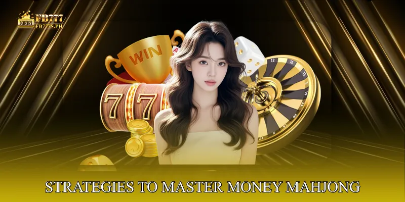 Strategies to Master Money Mahjong