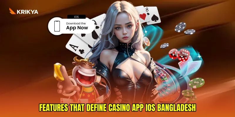 Features That Define Casino app iOS Bangladesh