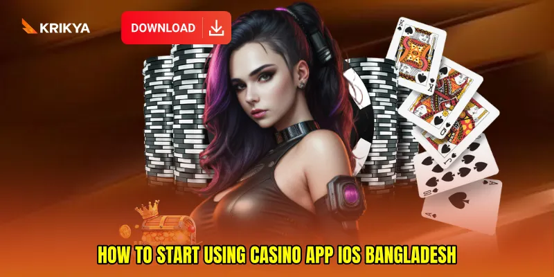 How to Start Using Casino app iOS Bangladesh