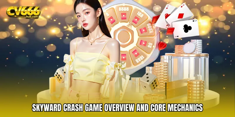Skyward crash game overview and core mechanics