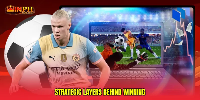 Strategic Layers Behind Winning