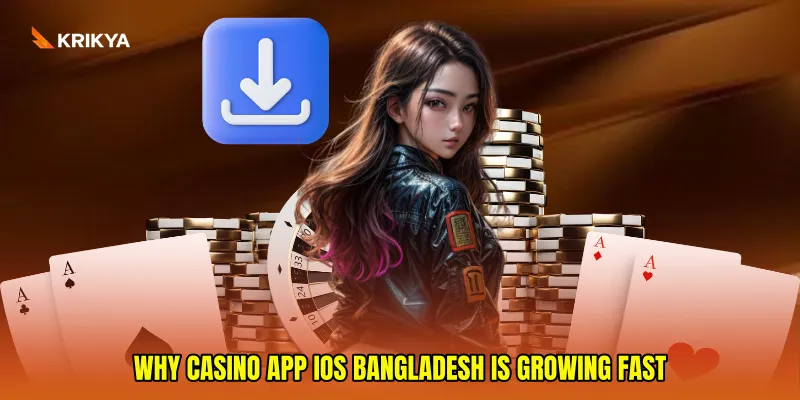 Why Casino app iOS Bangladesh Is Growing Fast